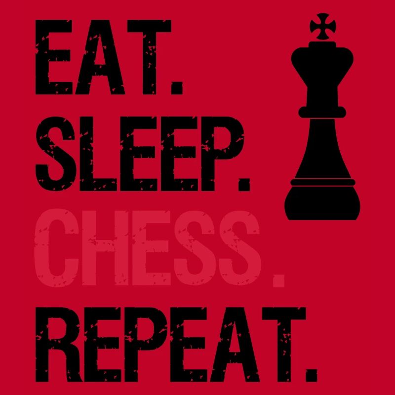 Eat Sleep Chess Repeat - King