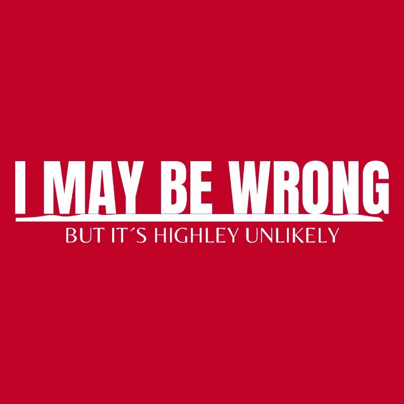 I MAY BE WRONG