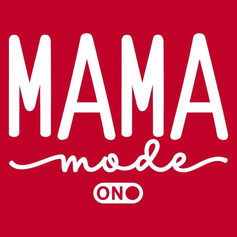Mama Mode On