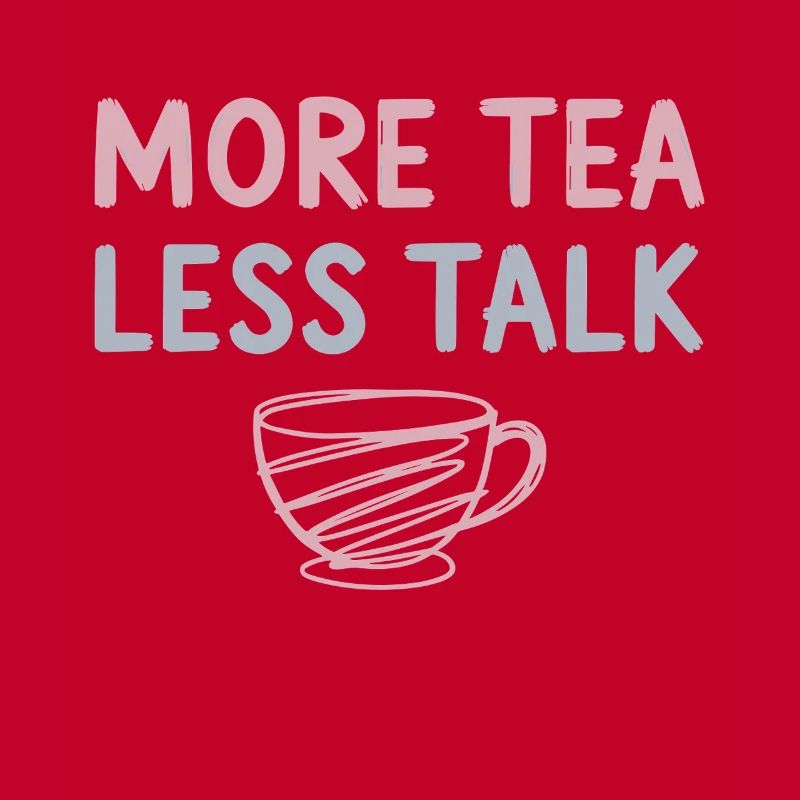 More Tea Less Talk Introvert Tea Lovers enthusiast