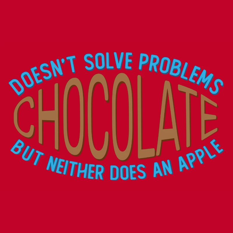 Chocolate doesn't solve any problems Funny joke