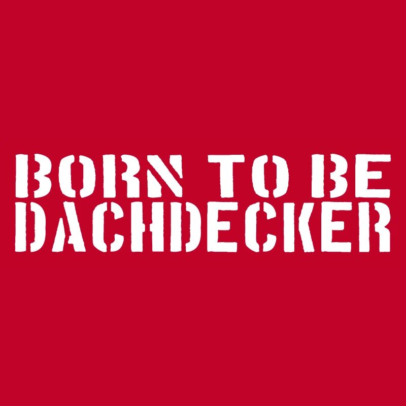 born to be DACHDECKER