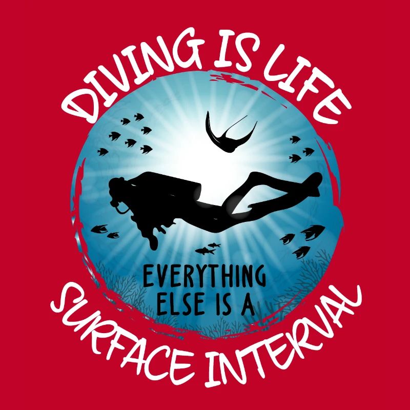 Diving Is Life Everything Else Is Surface Interval