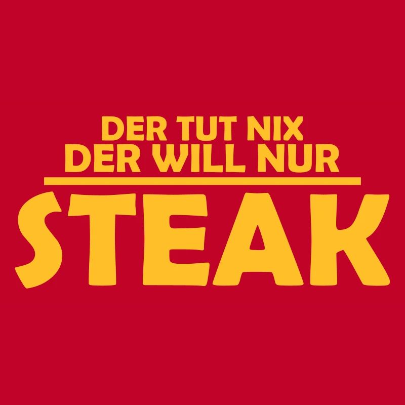 der tut nix, der will nur steak