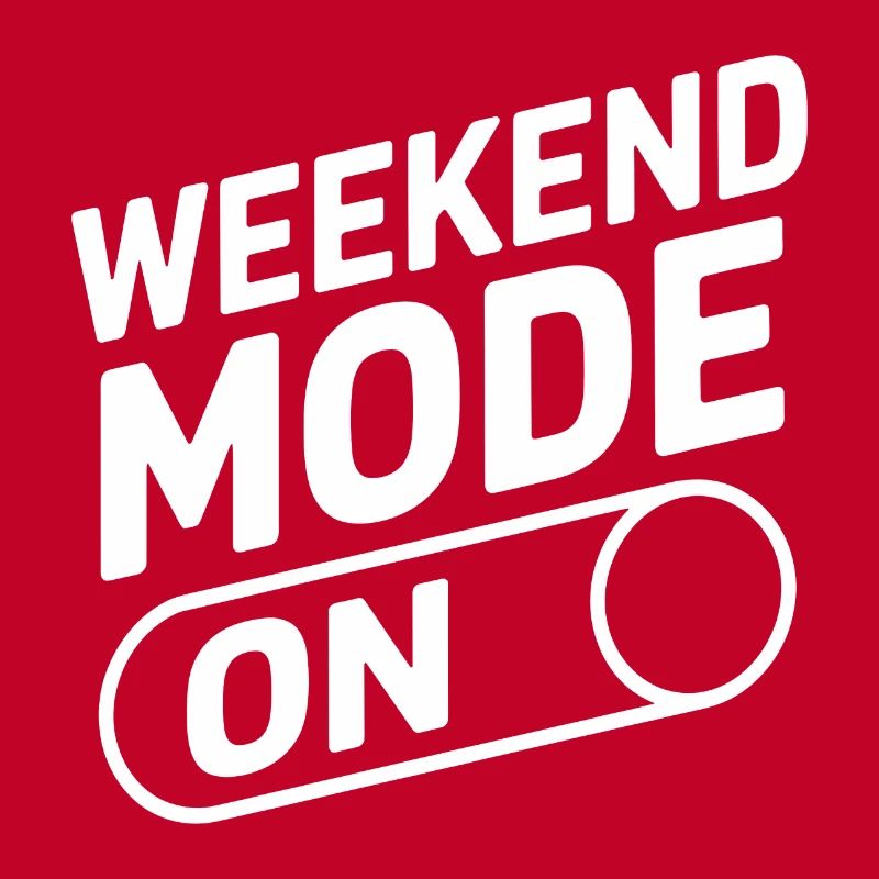 Weekend Mode On