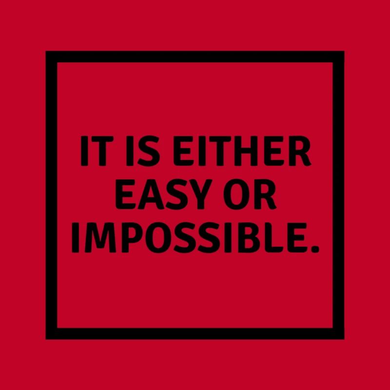 It is either easy or impossible