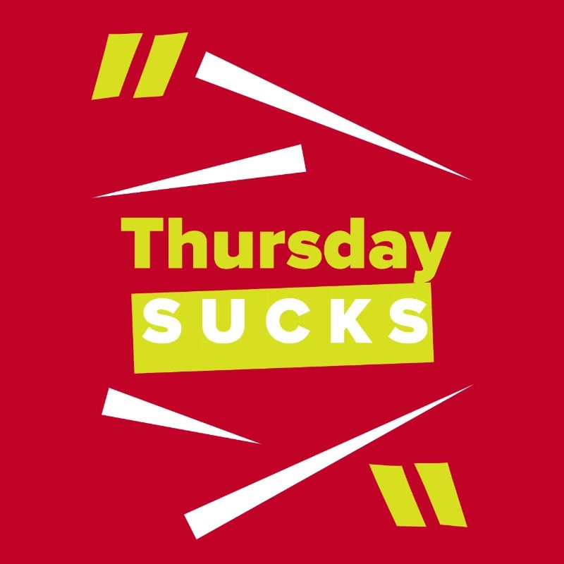 Thursday sucks oder Thursday = Lieblingstag?