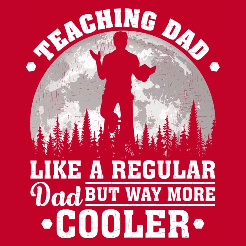 Teaching Dad Like A Regular Dad Funny Teaching Fat