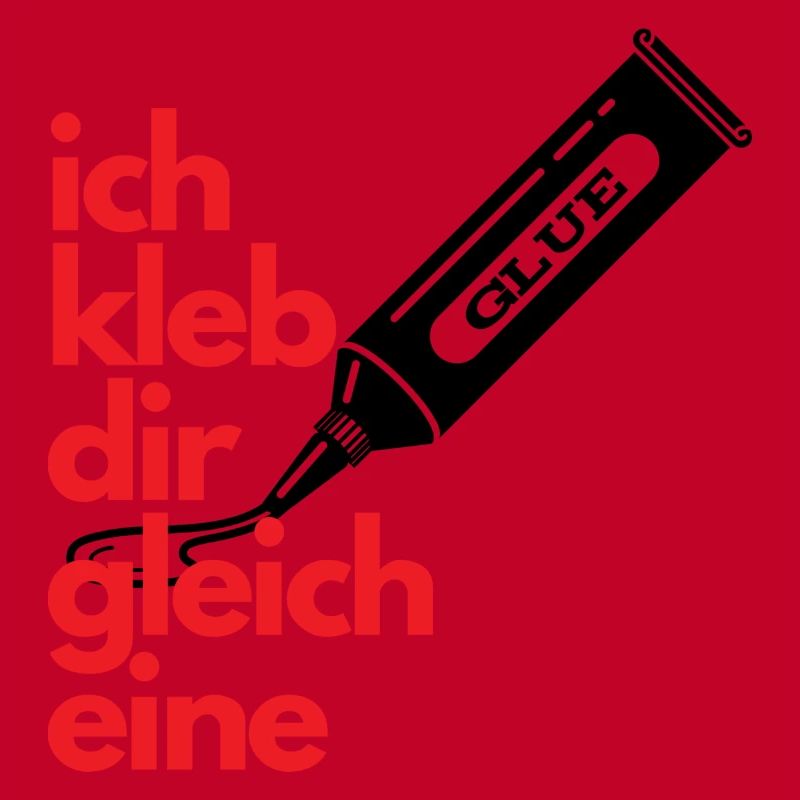 Ich kleb Dir gleich eine
