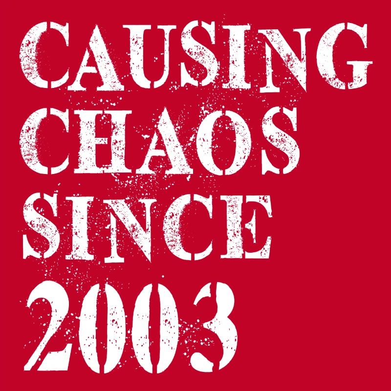 Causing Chaos since 2003 - Birthday 2003