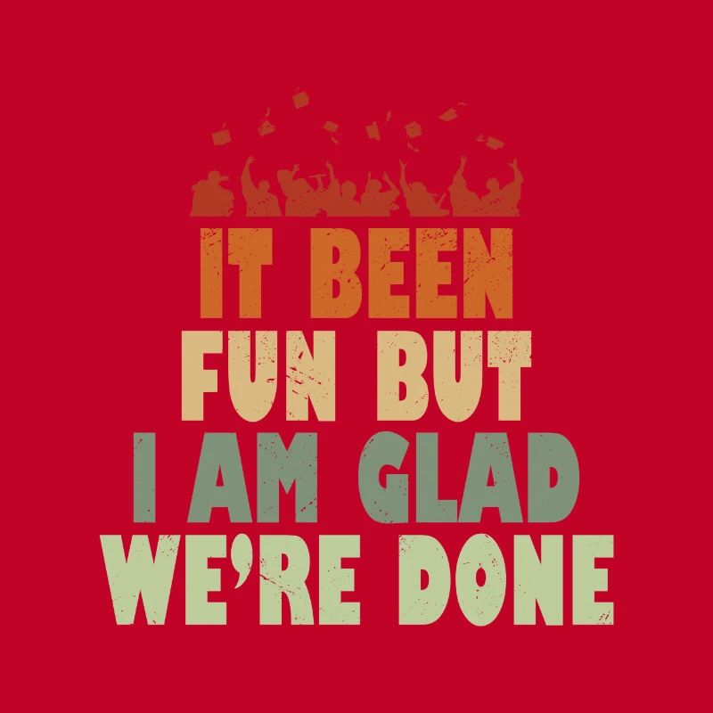 It been Fun but I am Glad we ́re done