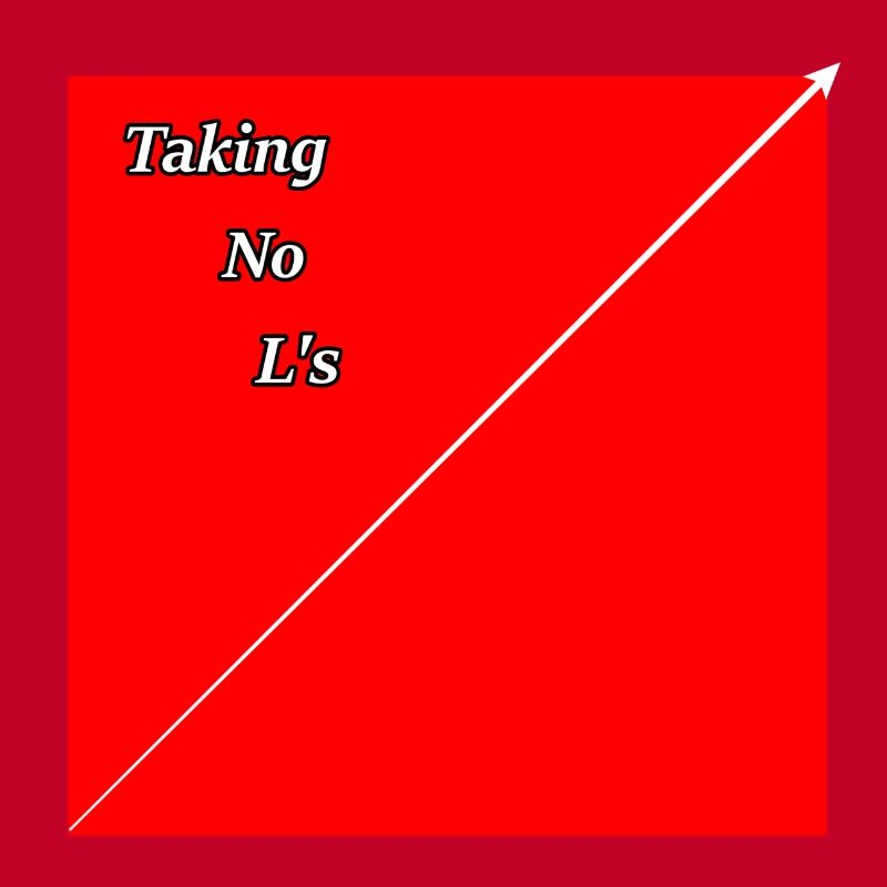 Taking no L's