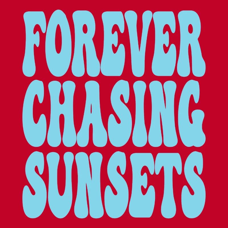 FOREVER CHASING SUNSETS