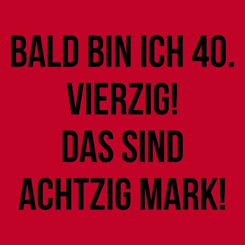 Bald bin ich vierzig das sind achtzig Mark