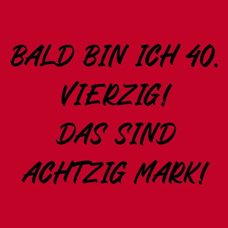 Bald bin ich vierzig das sind achtzig Mark