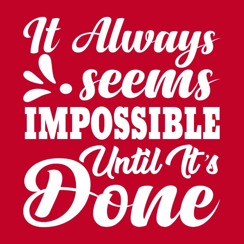 It always seems impossible until it ́s done