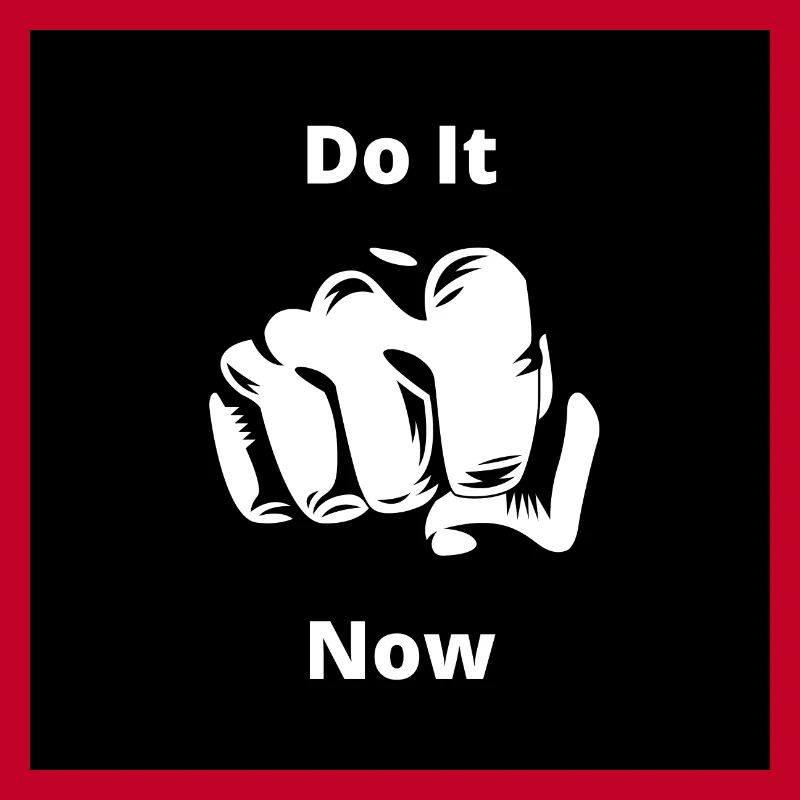 Do it now