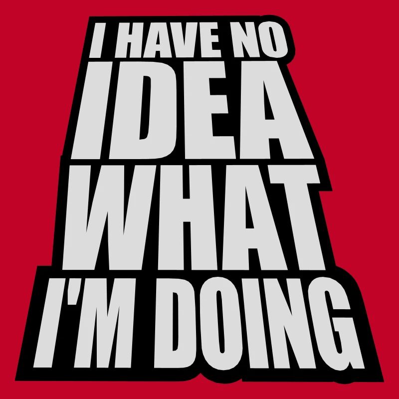 I Have No Idea