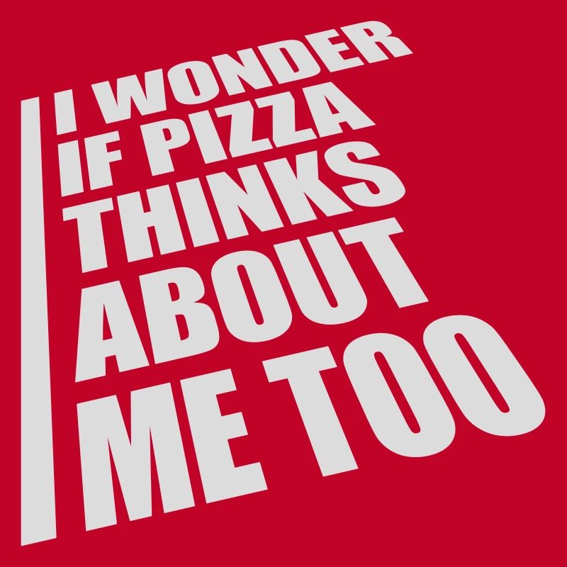 pizza thinks about me