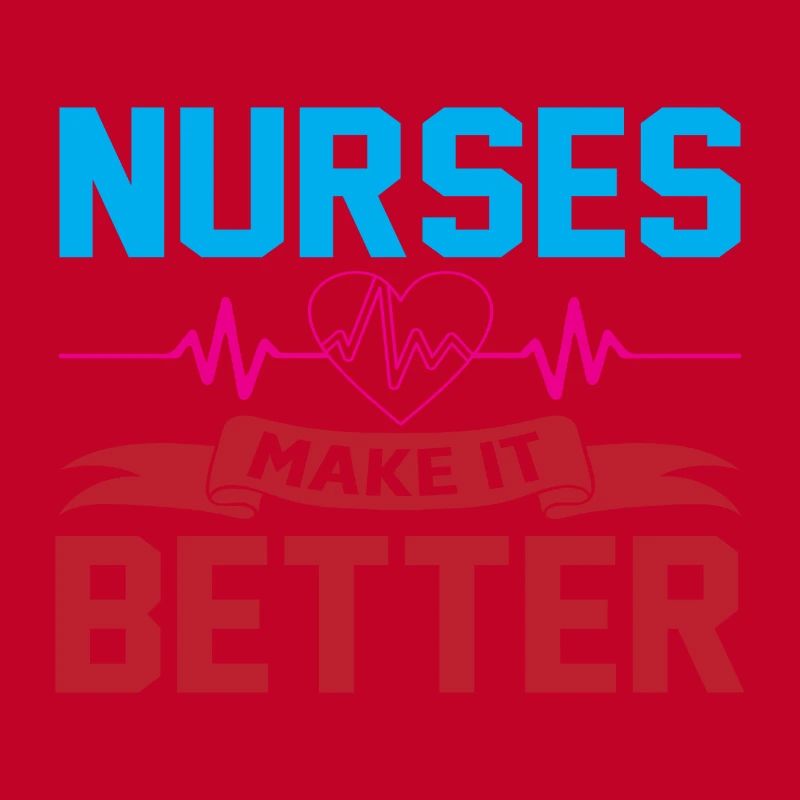 Nurses make it better