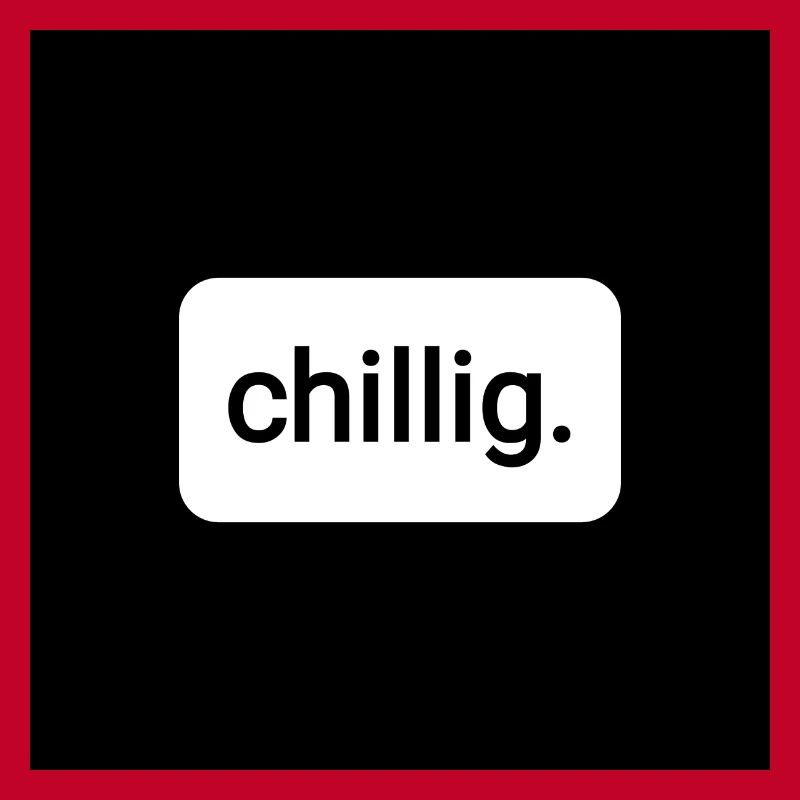 chillig