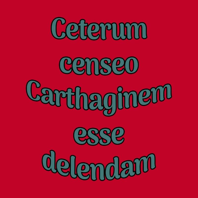 Ceterum censeo Carthaginem esse delendam
