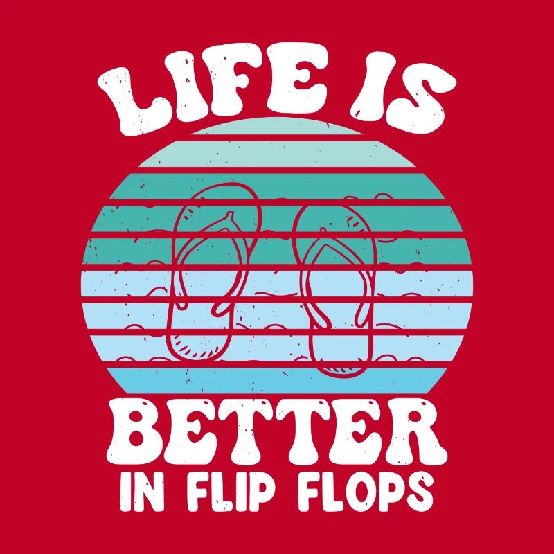 Life is better in Flip Flops