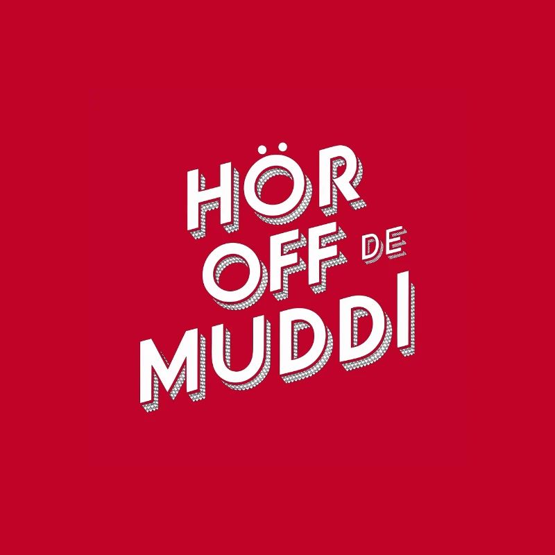 Saxon dialect Hör off de muddi