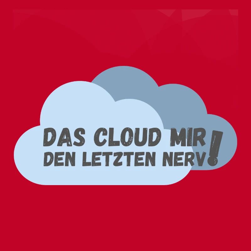 Das cloud mir den letzten Nerv