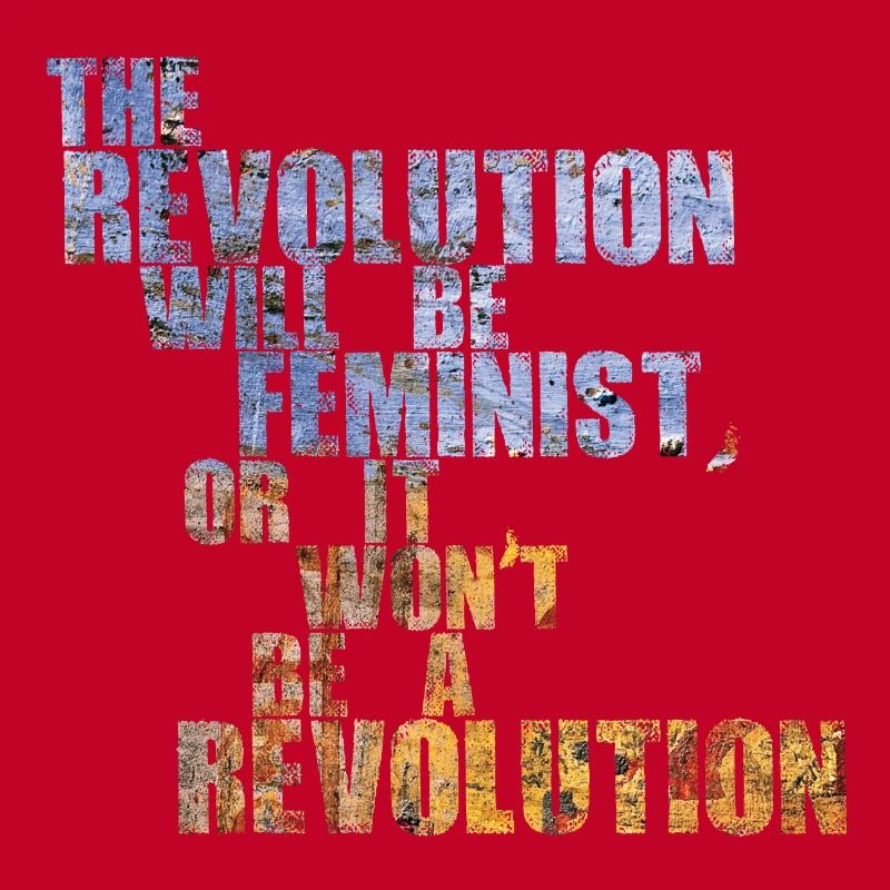 Die Revolution wird feministisch sein, oder wird sie es nicht sein