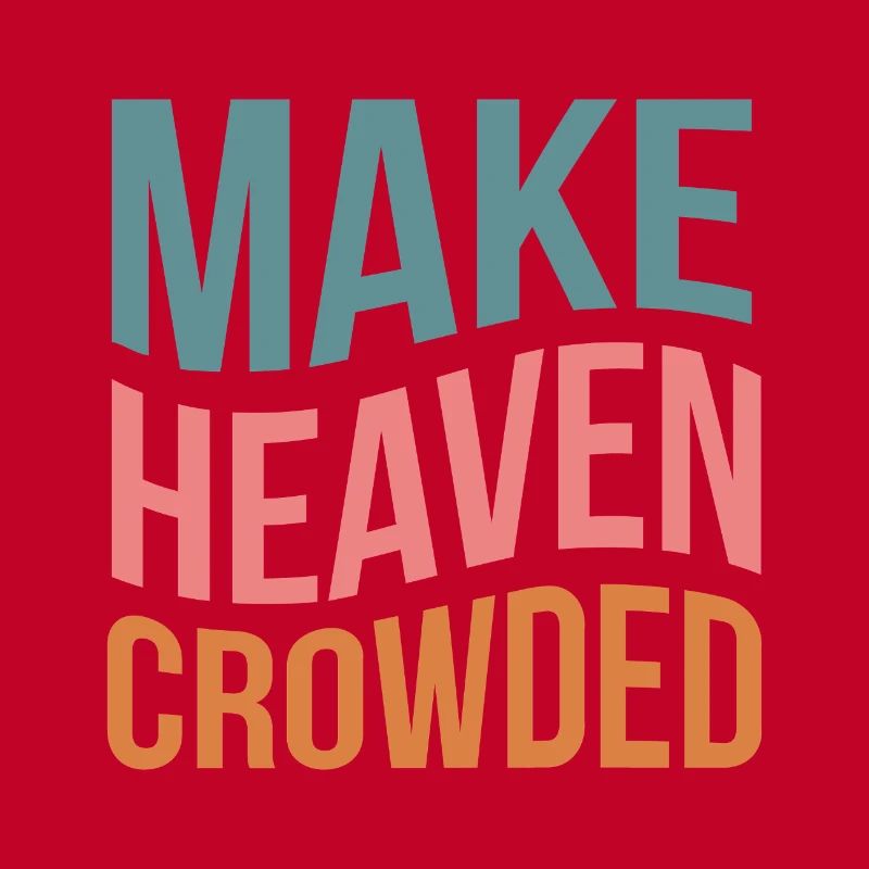 Make Heaven Crowded