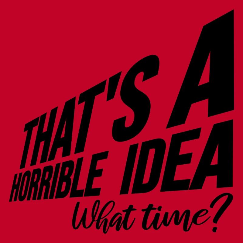 C’est une idée horrible