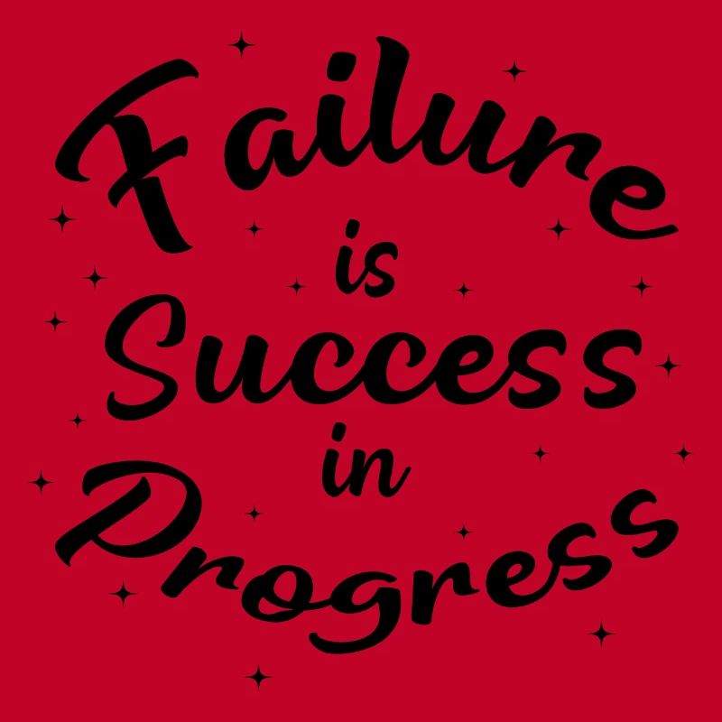 Failure is Success in Progress