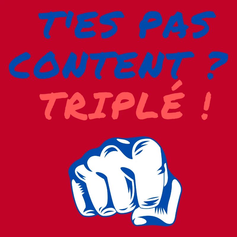 T'es pas content ? Triplé !