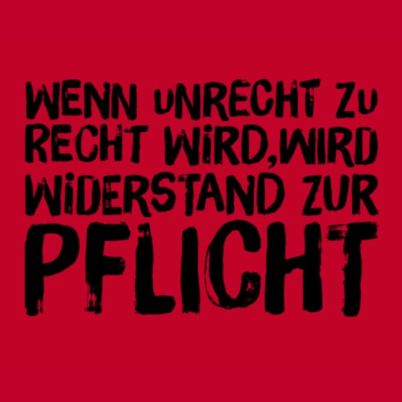 Wenn Unrecht Recht wird, wird Widerstand Pflicht