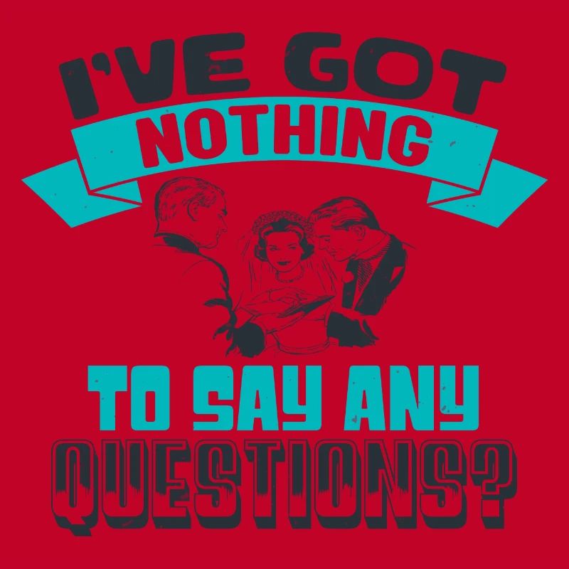 I'VE GOT NOTHING TO SAY ANY QUESTIONS 2