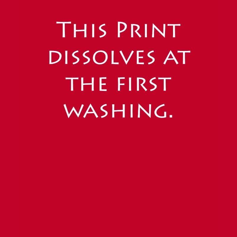 this printing dissolves at the first washing