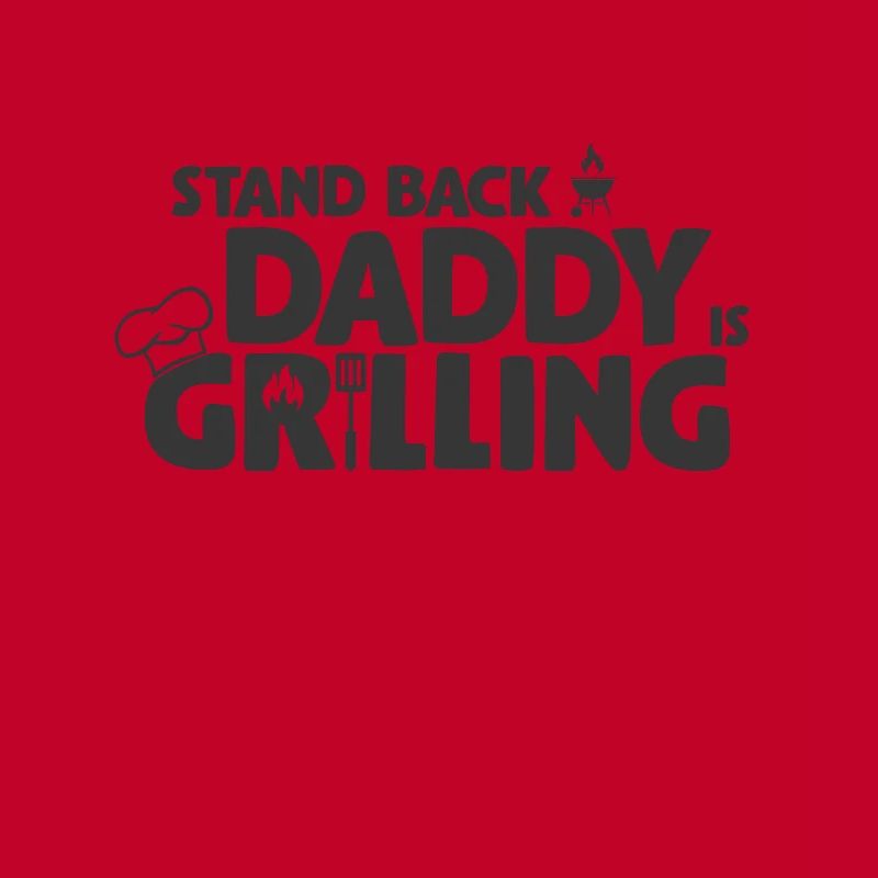 Stand Back! Daddy is grilling! Griller, BBQ