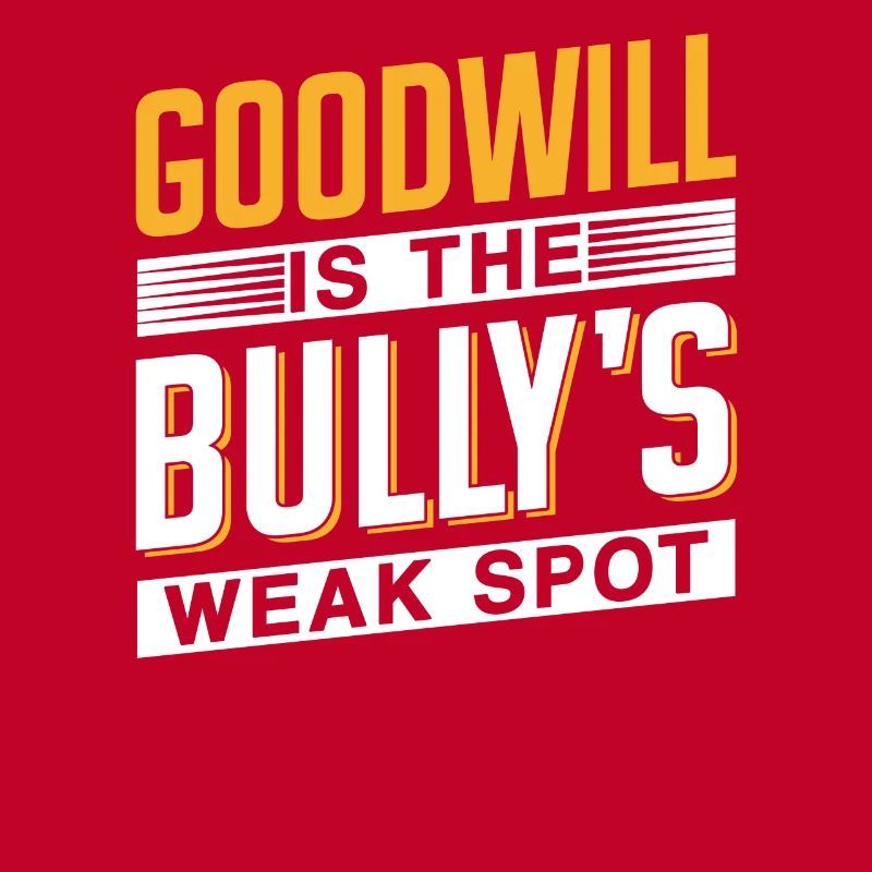 Goodwill Is The Bully's Weak Point Bully