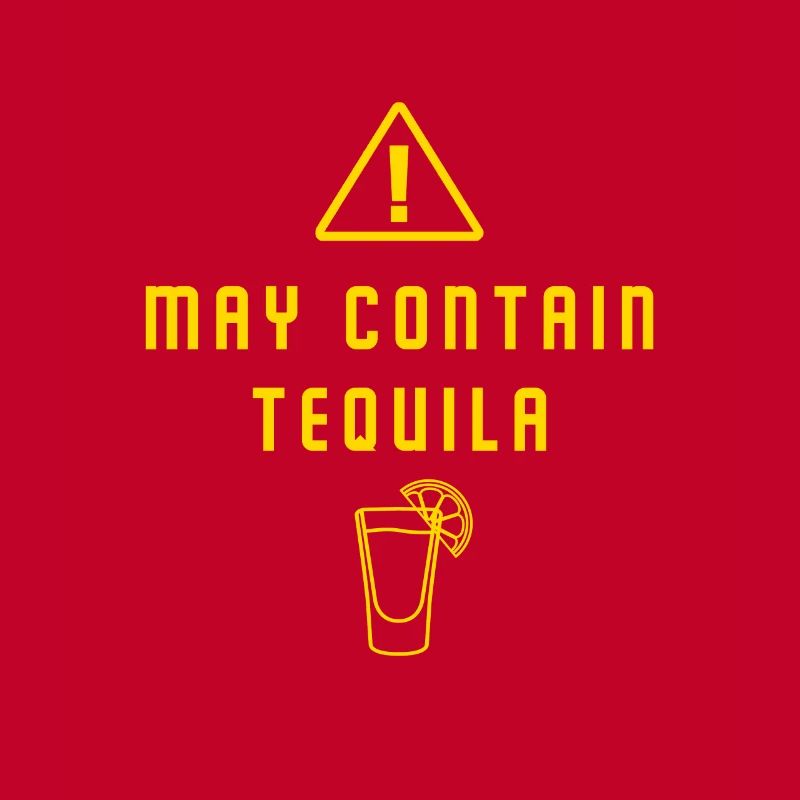 Warning May Contain Tequila Day Drinking