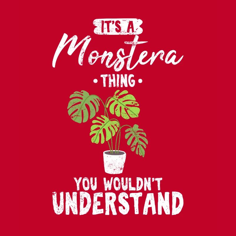 It's A Monstera Thing, You Wouldn't Understand Mon