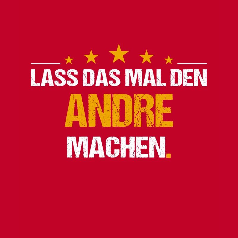 Lass das mal den Andre machen Name