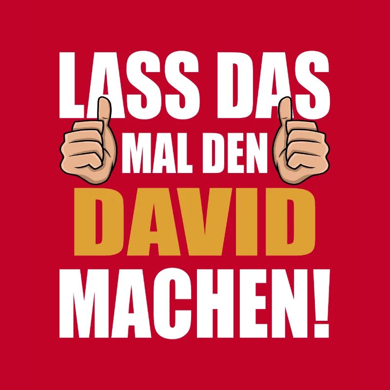 Lass das mal den David machen