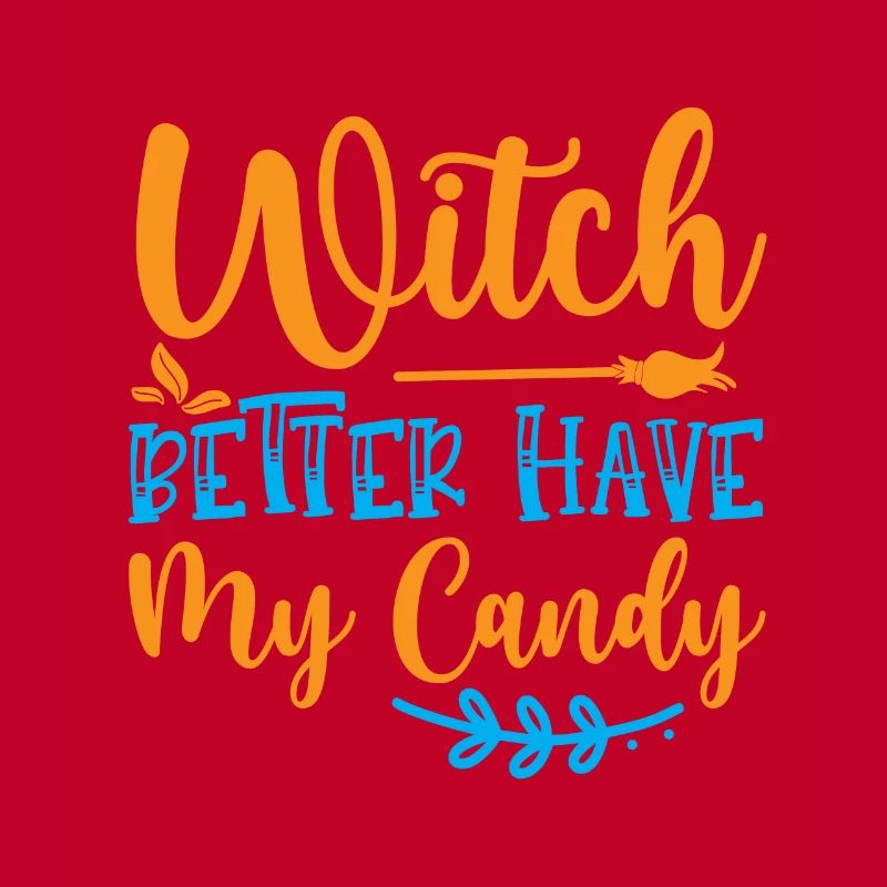 Witch better have my candy