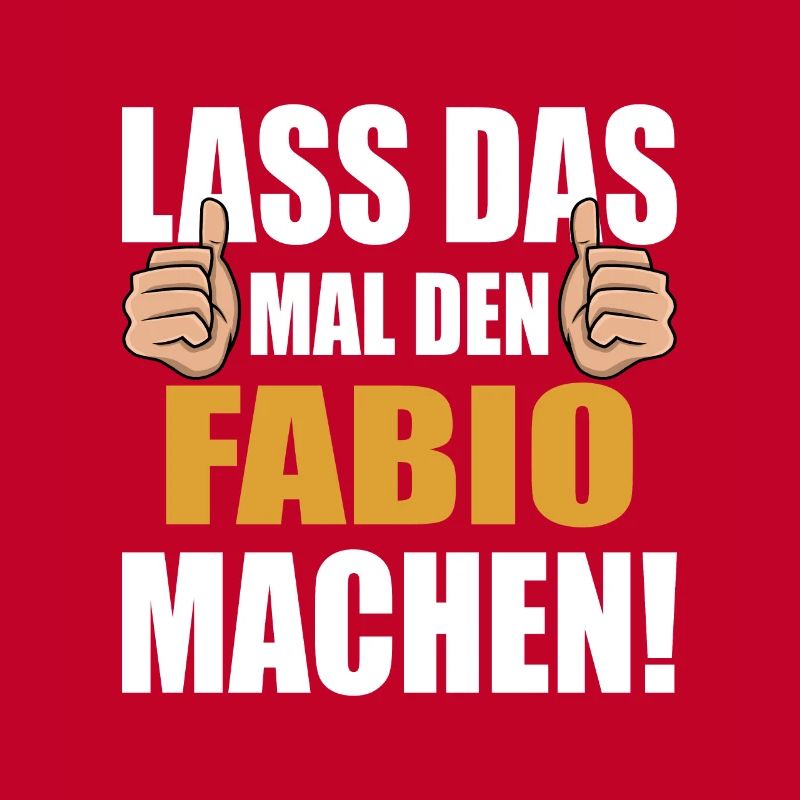 Lass das mal den Fabio machen