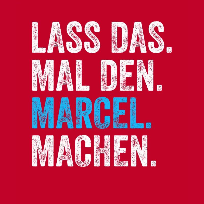 Lass das mal den Marcel machen Name