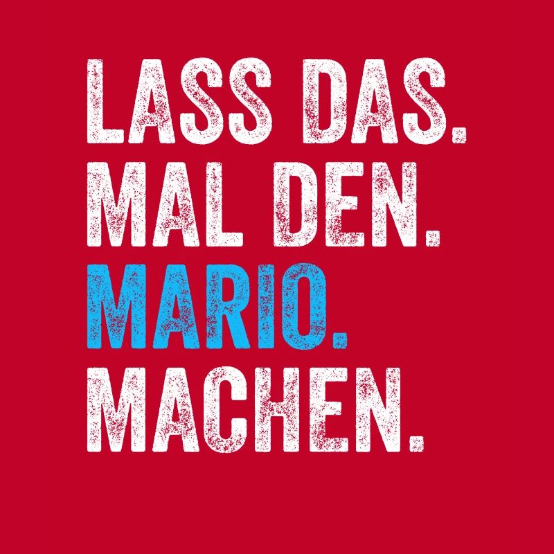 Lass das mal den Mario machen Name