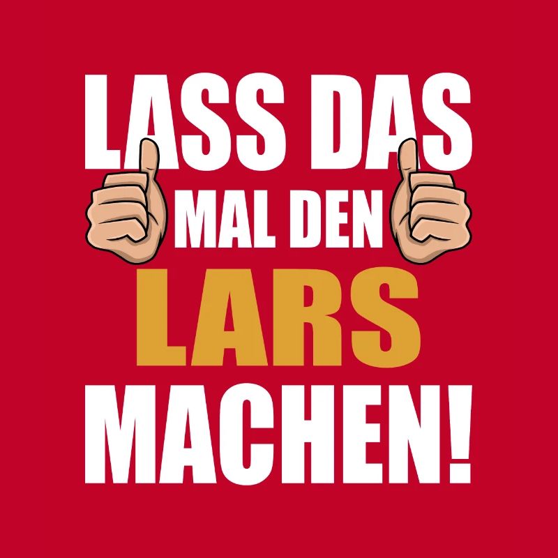 Lass das mal den Lars machen