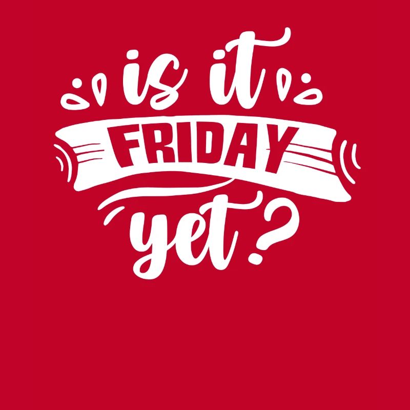 Is it already Friday? Friday Finally Weekend