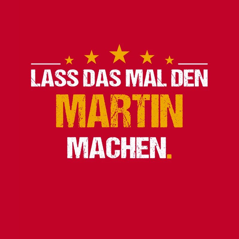 Lass das mal den Martin machen Name